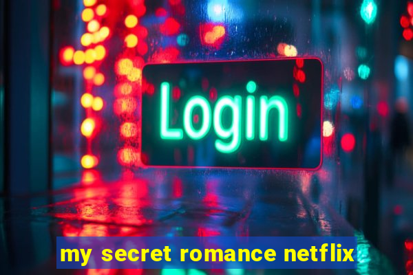 my secret romance netflix